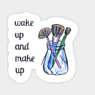 Wake up and make up artist gift Sticker